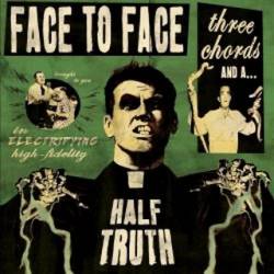 Face To Face : Three Chords and a Half Truth